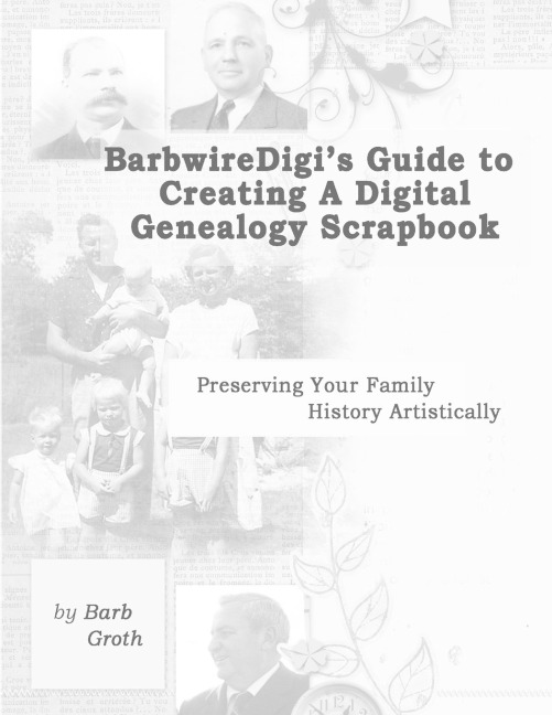 BarbwireDigis Guide to Creating a Digital Genealogy Scrapbook