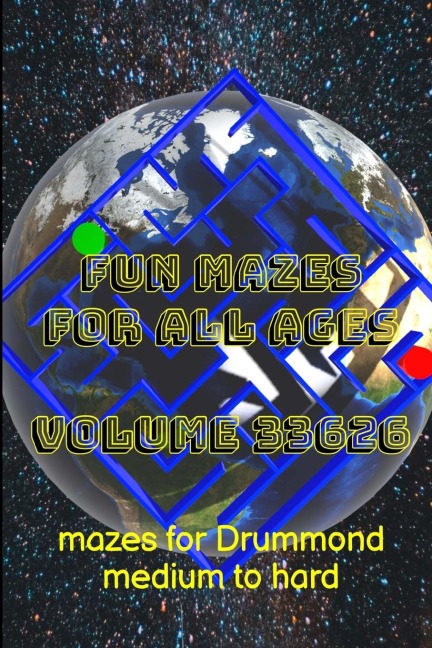 Fun Mazes for All Ages Volume 33626: Mazes for Drummond - Medium to Hard