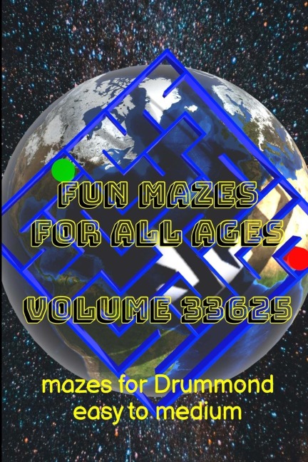 Fun Mazes for All Ages Volume 33625: Mazes for Drummond - Easy to Medium