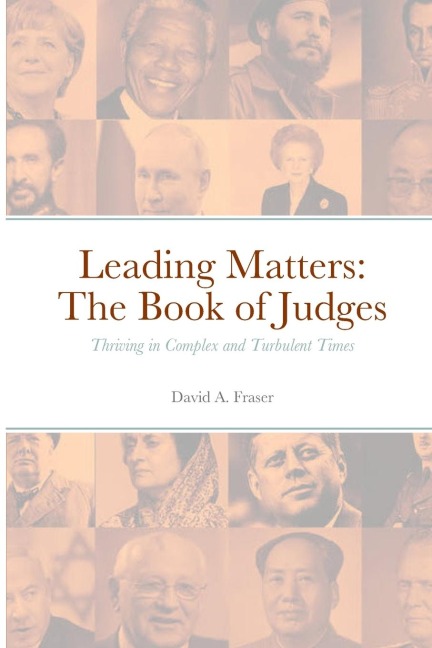 Leading Matters The Book of Judges: Thriving in Complex and Turbulent Times