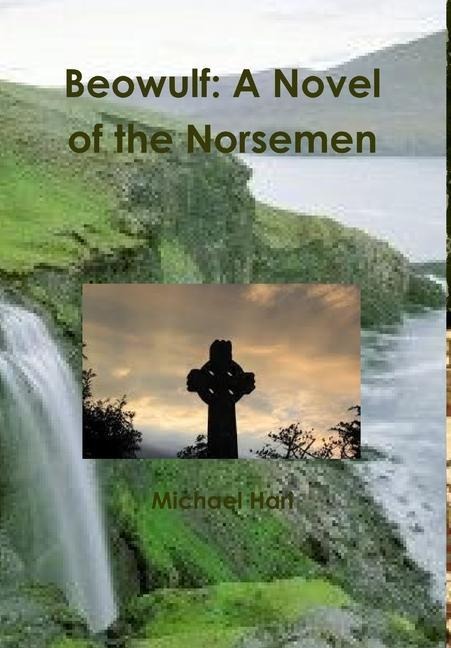 Beowulf: A Novel of the Norsemen