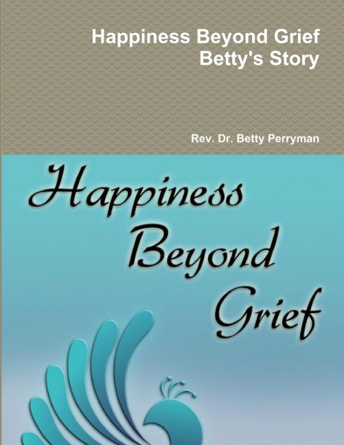 Happiness Beyond Grief Bettys Story