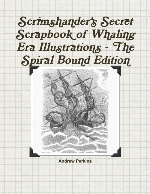 Scrimshanders Secret Scrapbook of Whaling Era Illustrations - The Spiral Bound Edition