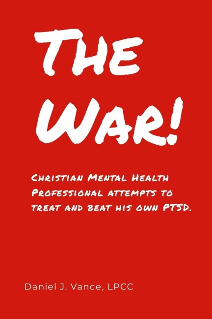The War: Christian Mental Health Professional Attempts to Treat and Beat His Own PTSD