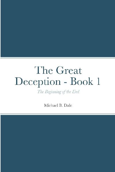 The Great Deception - Book 1: The Beginning of the End