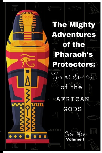 The Mighty Adventures of the Pharaohs Protectors: Guardians of the African Gods