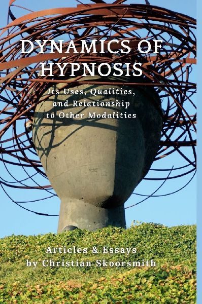 Dynamics of Hypnosis: Its Use, Qualities, and Relationship to Other Modalities