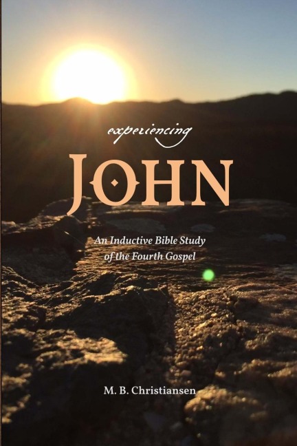 Experiencing John: An Inductive Bible Study of the Fourth Gospel