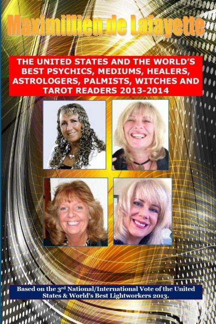 3rd Edition. the United States and the Worlds Best Psychics, Mediums, Healers, Astrologers, Palmists, Witches and Tarot Readers 2013-2014