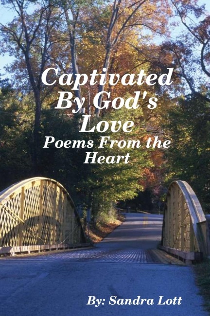 Captivated By Gods Love: Poems From the Heart