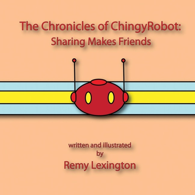 The Chronicles of ChingyRobot: Sharing Makes Friends