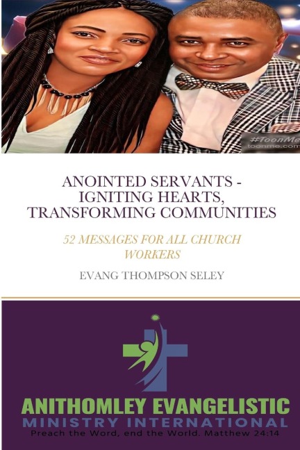 ANOINTED SERVANTS: IGNITING HEARTS, TRANSFORMING COMMUNITIES: 52 MESSAGES FOR ALL CHURCH WORKERS