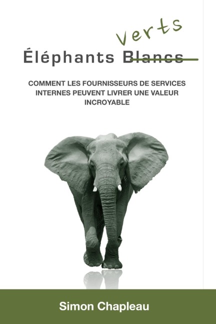 Éléphants Verts: Comment les fournisseurs de services internes peuvent livrer une valeur incroyable