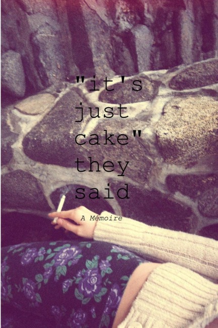 Its Just Cake They Said