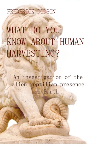 What do you know about human harvesting?: An investigation of the alien-reptilian presence on Earth