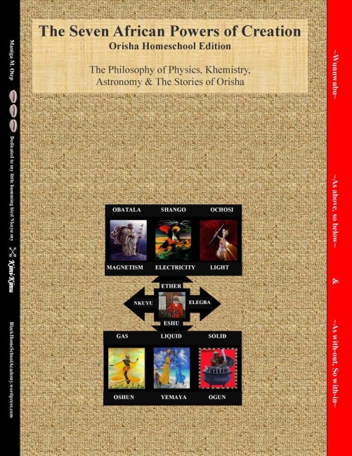 The Seven African Powers of Creation: Orisha Homeschool Edition ~The Philosophy of Physics, Astronomy & Khemistry