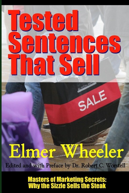 Tested Sentences That Sell - Masters of Marketing Secrets: Why the Sizzle Sells the Steak
