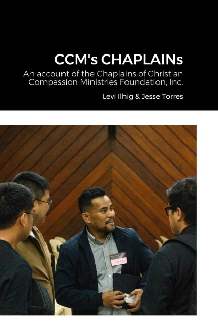CCMs CHAPLAINs: An account of the Chaplains works in the Christian Compassion Ministries of the Cubao Reformed Baptist Church