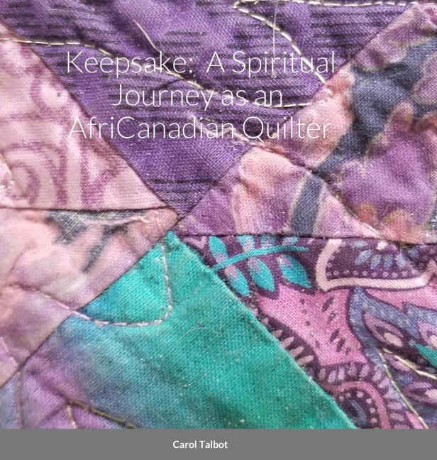 Keepsake: A Spiritual Journey as an  AfriCanadian Quilter