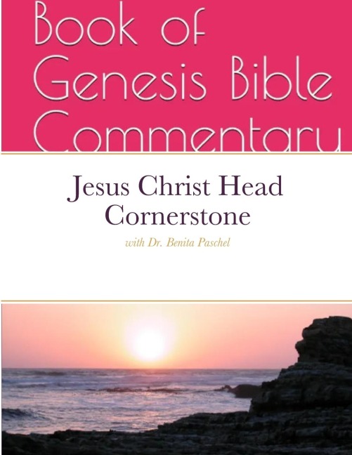 Jesus Christ Head Cornerstone: Book of Genesis Commentary