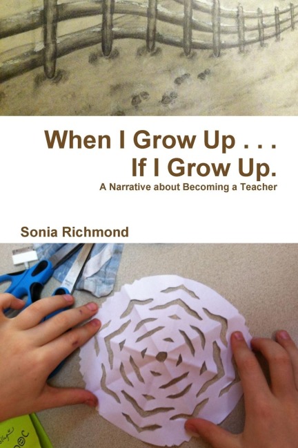 When I Grow Up . . . If I Grow Up: A Narrative about Becoming a Teacher