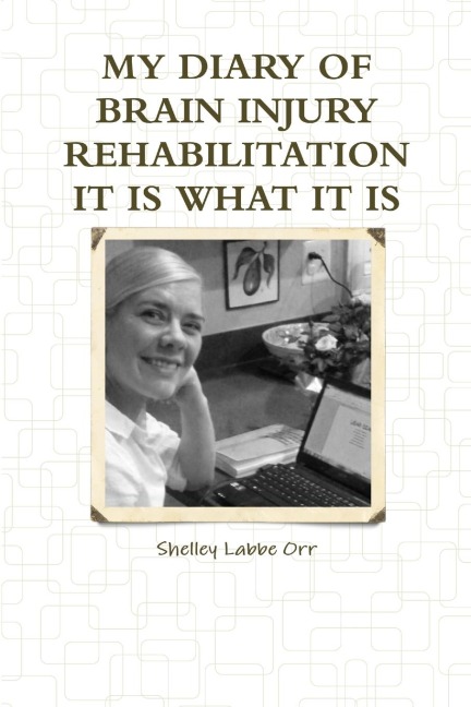 My Diary of Brain Injury Rehabilitation It Is What It Is