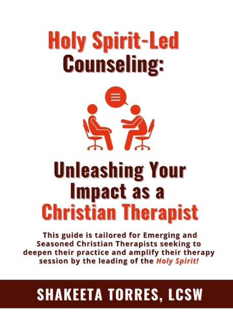 Holy Spirit-Led Counseling: Unleashing Your Impact as a Christian Therapist