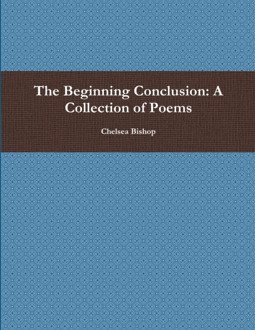 The Beginning Conclusion: A Collection of Poems