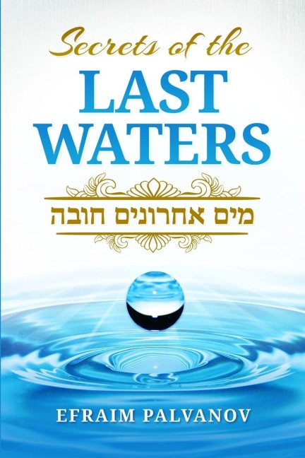 Secrets of the Last Waters (Mayim Achronim Chova)