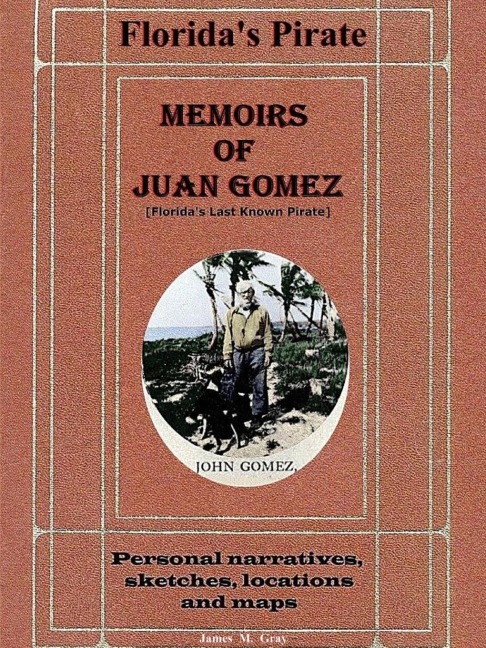 Memoirs of Juan Gomez, Floridas Last Known Pirate