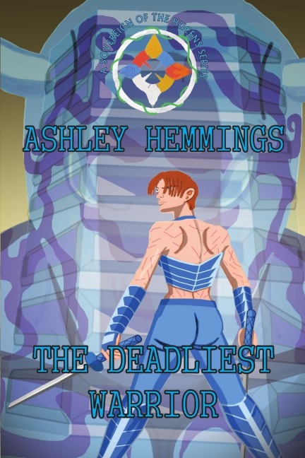 (Sovereign Of The Hucens Series): The Deadliest Warrior