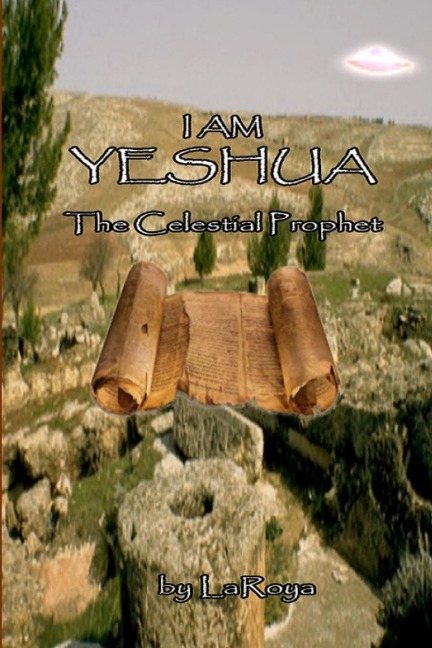 I Am Yeshua: The Celestial Prophet