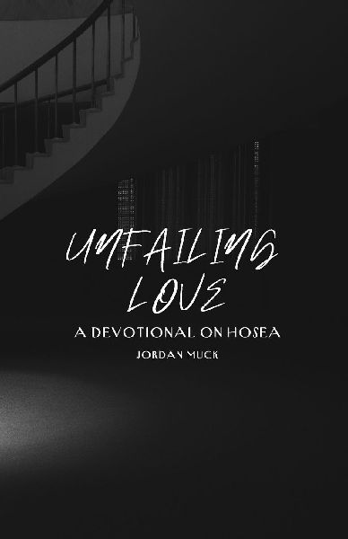 Unfailing Love: A Devotional on Hosea