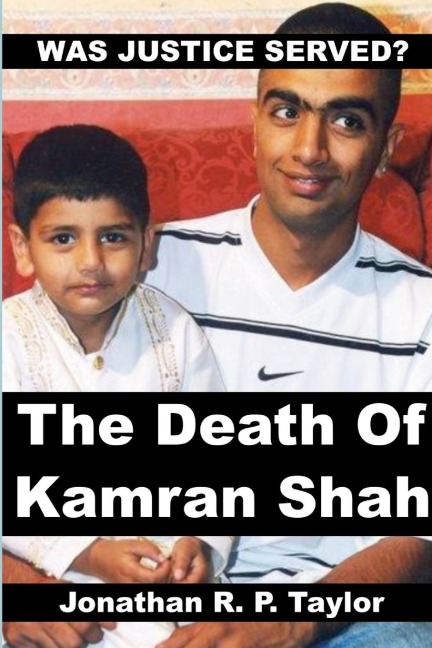 Was Justice Served?: The Death Of Kamran Shah.