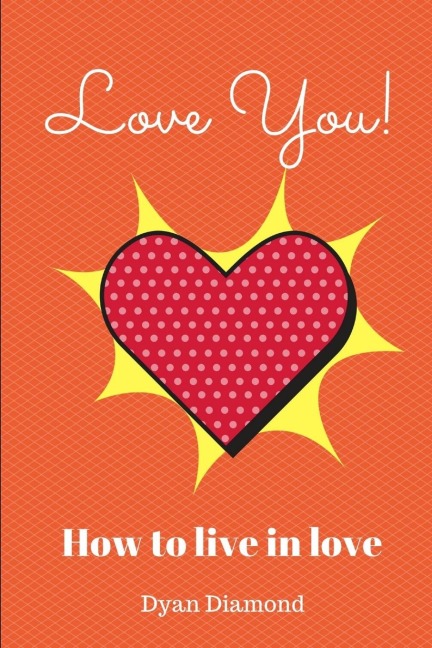 Love You!  How To Live In Love