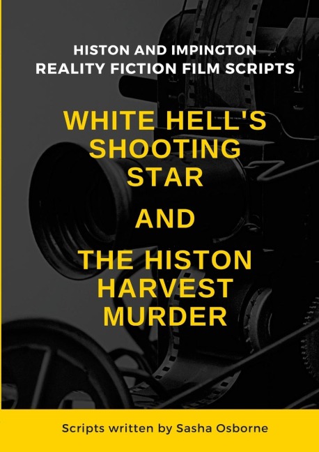 WHITE HELL'S SHOOTING STAR & THE HISTON HARVEST MURDER: Reality Fiction Film Scripts