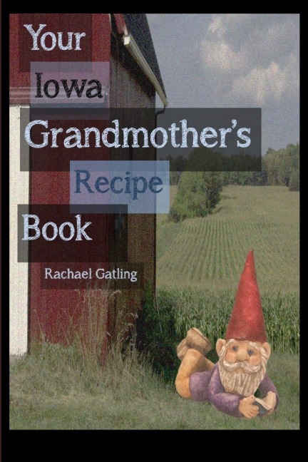Your Iowa Grandmothers Recipe Book
