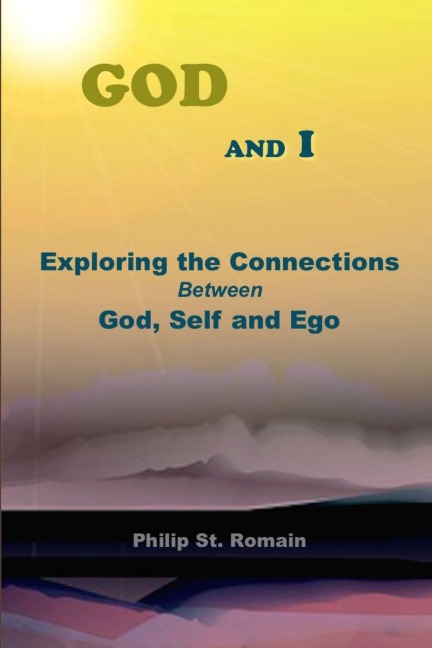 God and I: Exploring the Connections Between God, Self and Ego