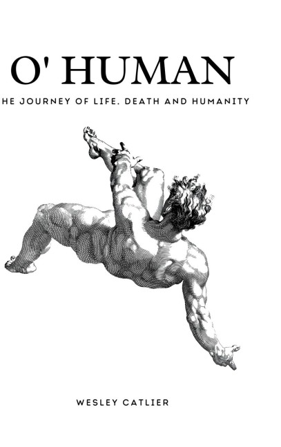 O Human: The Journey of Life, Death and Humanity