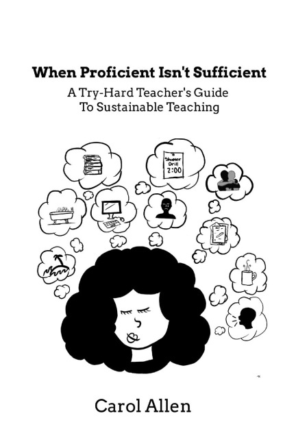 When Proficient Isnt Sufficient: A Try-Hard Teachers Guide to Sustainable Teaching