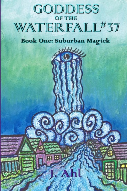 Goddess of the Waterfall #37 Book One: Suburban Magick