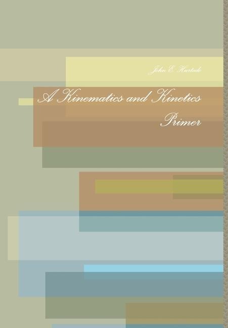 A Kinematics and Kinetics Primer
