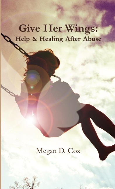 Give Her Wings: Help & Healing After Abuse