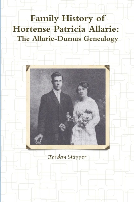 Family History of Hortense Patricia Allarie: The Allarie-Dumas Genealogy