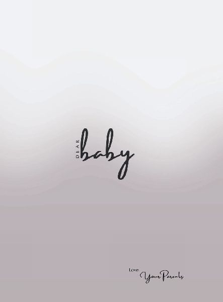 Dear Baby | Love, Your Parents: A Letter to Our Child