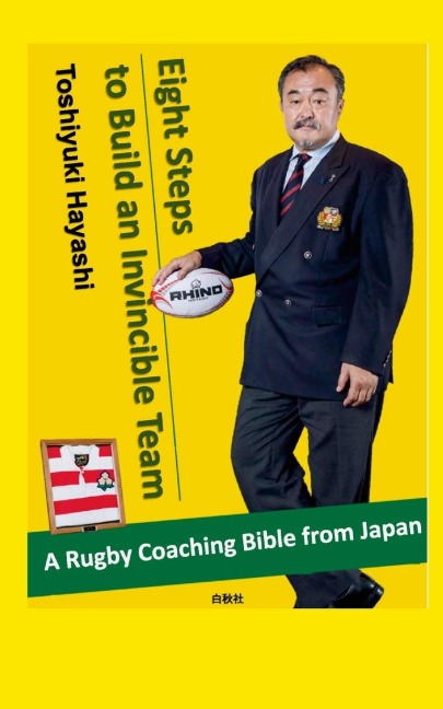 Eight Steps to Build an Invincible Team: A Rugby Coaching Bible from Japan