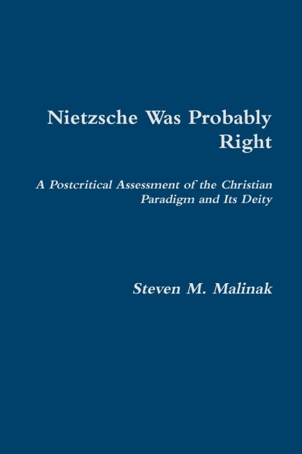 Nietzsche Was Probably Right: A Postcritical Assessment of the Christian Paradigm and Its Deity