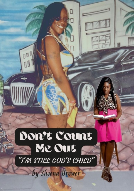 DONT COUNT ME OUT: Im Still Gods Child
