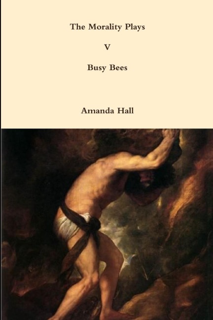 The Morality Plays V: Busy Bees