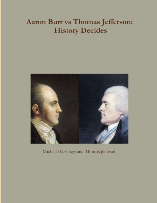 Aaron Burr vs Thomas Jefferson: History Decides
